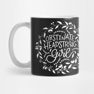 Obstinate, Headstrong Girl! Mug